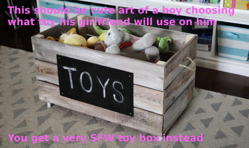 A toy chest with plushies. Captions read, "This should be a cute art of a boy choosing what toy his girlfriend will use on hom. You get a very SFW toy boy instead."