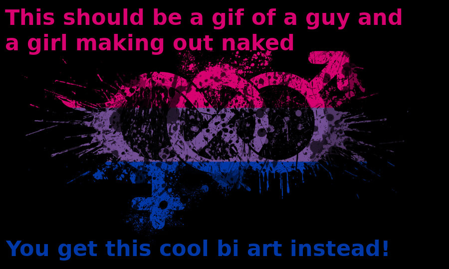 Splatter art of one of the symbols for bisexuality, the symbol for female and the symbol for male interlocked in an infinity loop. The art has the colours of the bisexual pride flags, the top part being pink, the middle, purple and the bottom, blue. The background is solid black. Captions overlay the image and read, "This should be a gif of a guy and a girl making out naked. You get this cool bi art instead!" Making out naked is a fun part too of sex with women, transmasc and AFAB folks!